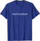 Bad hombre T-Shirt - T-Shirt | Royal