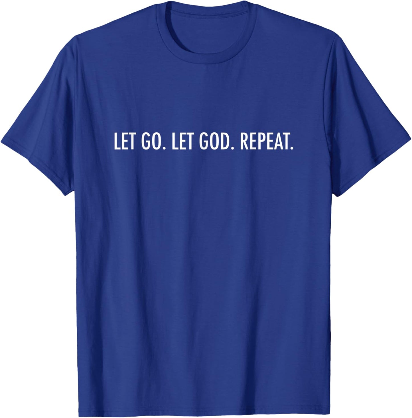 Let Go. Let God. Repeat. Encouraging Christian T-Shirt - T-Shirt | Royal
