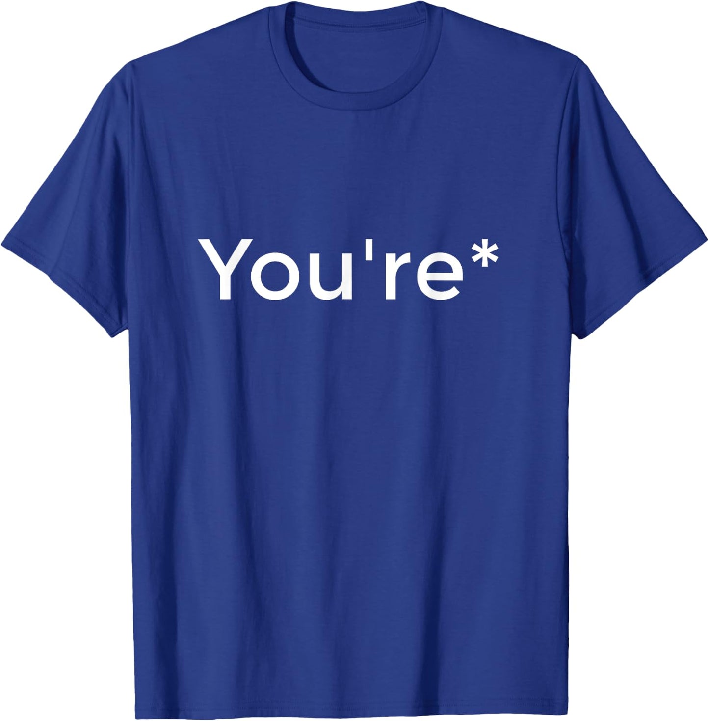 You're not your Funny Grammar Correction T-Shirt - T-Shirt | Royal