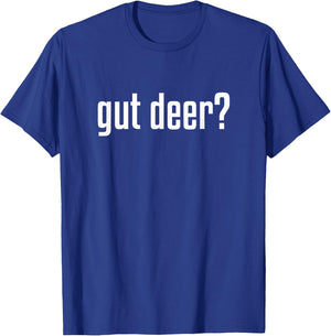 Gut Deer? : Deer Hunting Season T-Shirt - T-Shirt | Royal