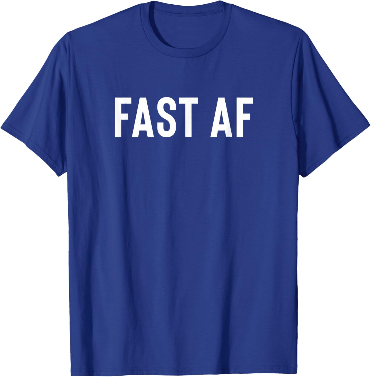 Funny Gift Fast Elite Runners Or Sprinters - Fast AF T-Shirt - T-Shirt | Royal
