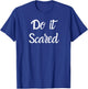 Do It Scared Inspires Courage Motivational T-Shirt - T-Shirt | Royal