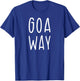 GOA WAY - Funny Go Away Statement Graphic Gift T-Shirt - T-Shirt | Royal