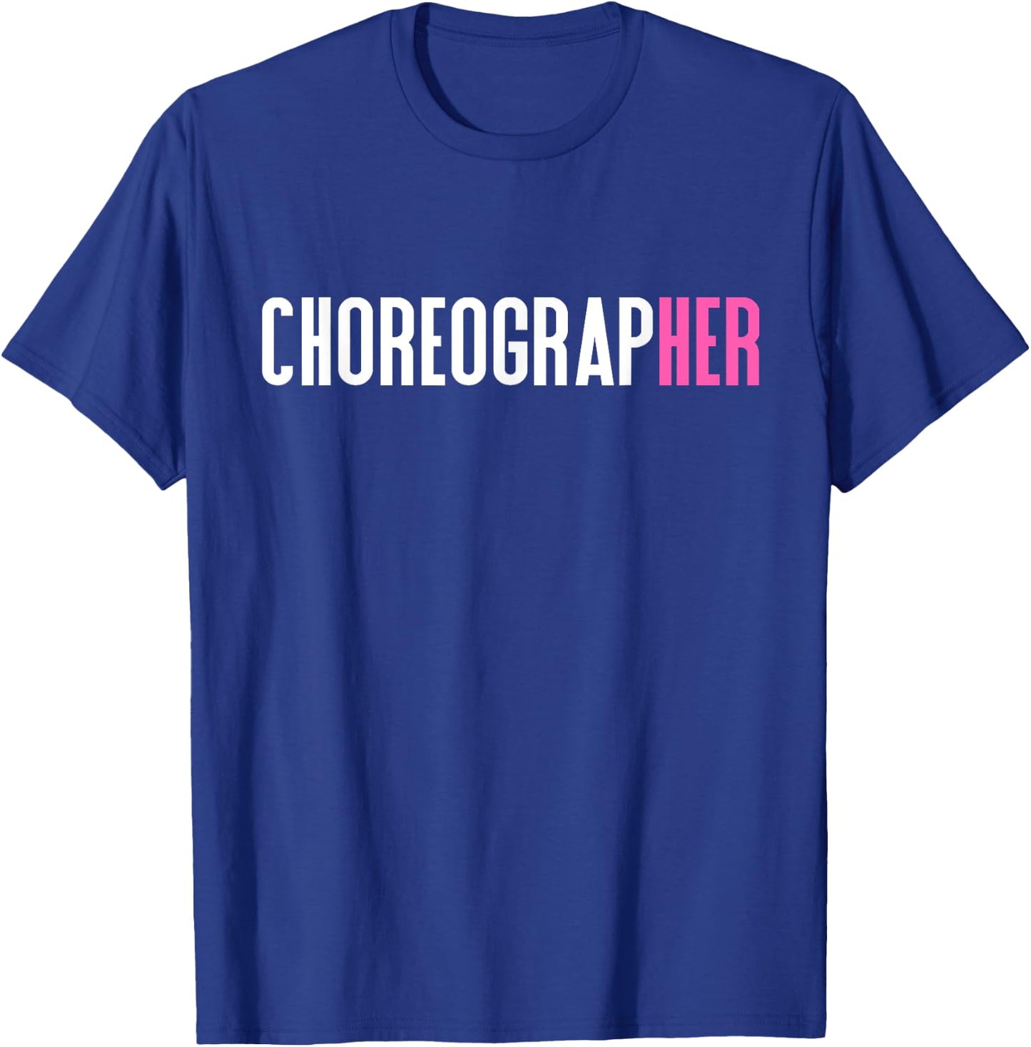 Choreographer Choreographers T-Shirt - T-Shirt | Royal