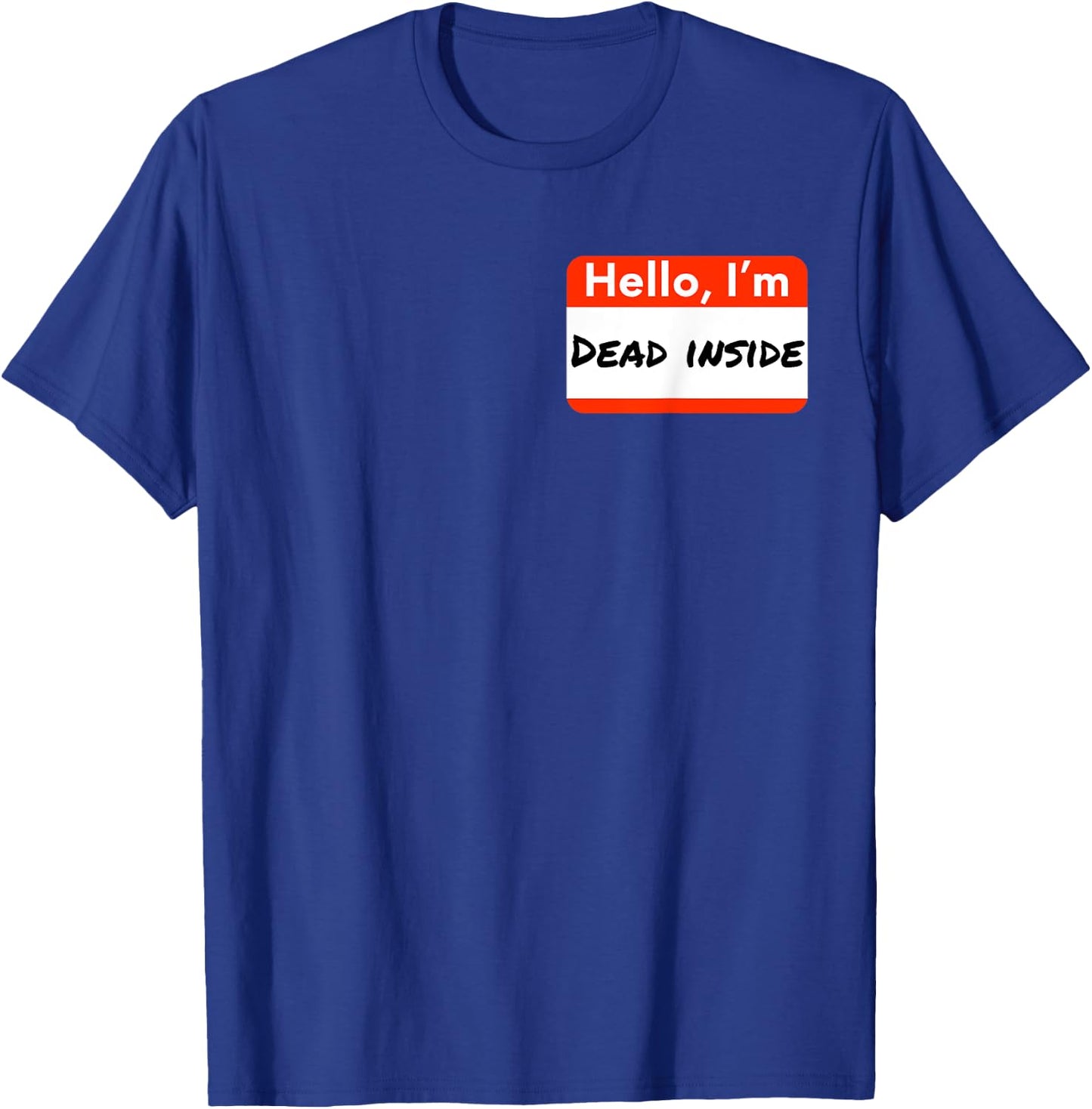 Hello I'm Dead Inside Humorous Funny Name Tag Gift T-Shirt - T-Shirt | Royal