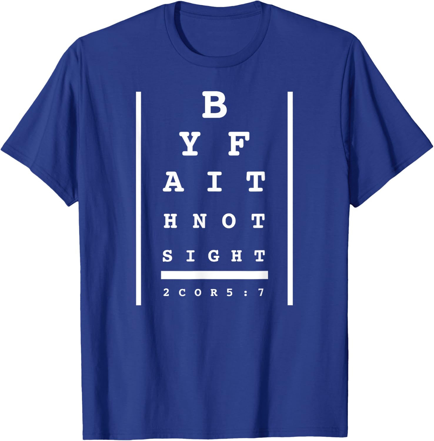 By Faith Not By Sight Eye chart Christian Bible verse quote T-Shirt - T-Shirt | Royal