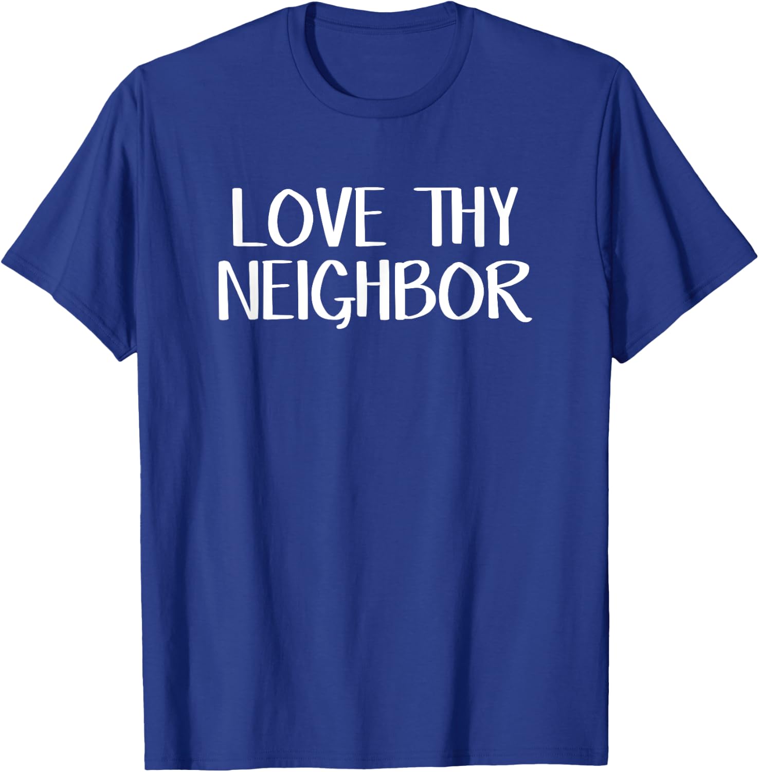 Love thy neighbor T-Shirt - T-Shirt | Royal