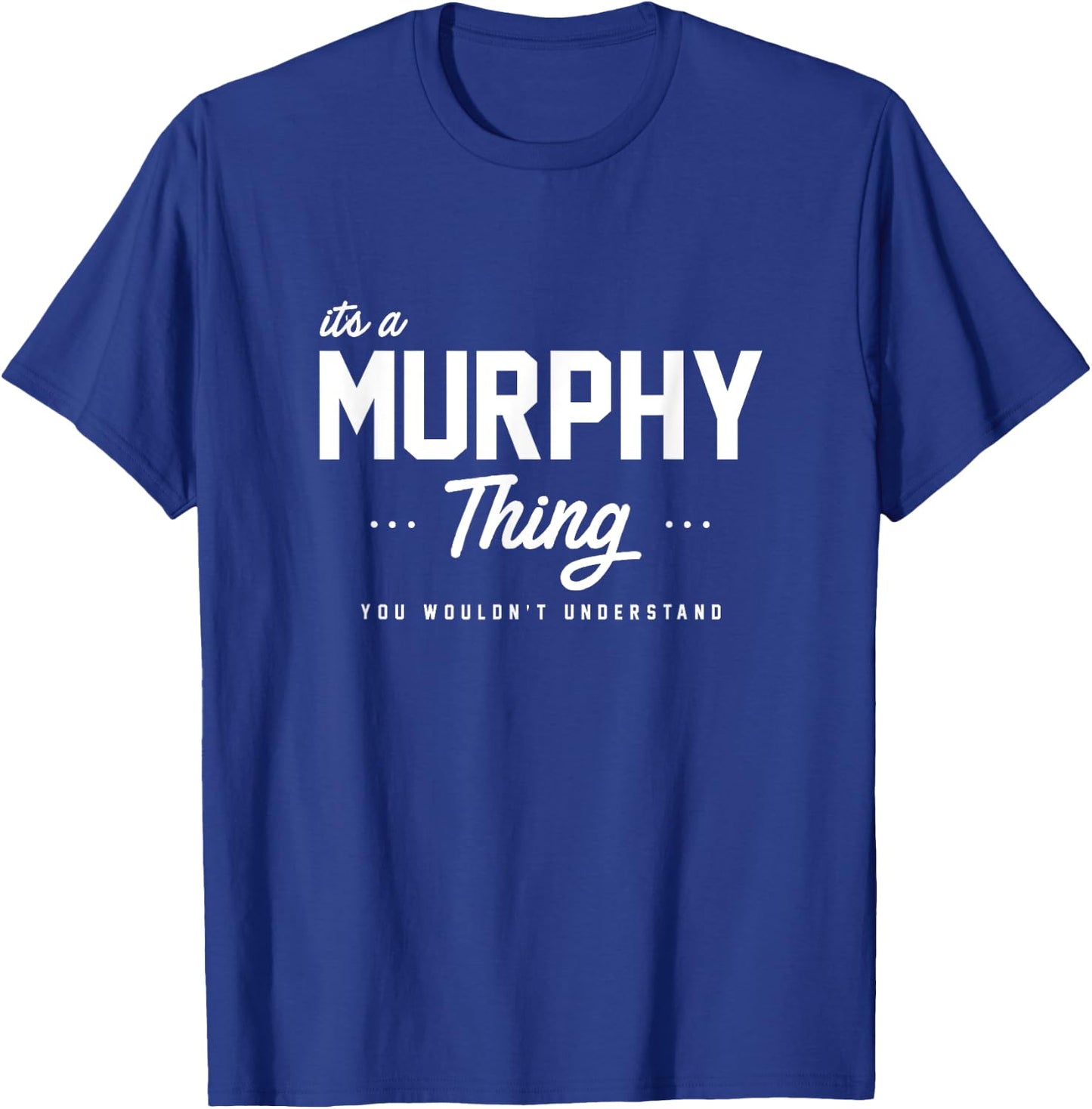 Its A Murphy Thing Shirt Matching Family Reunion Gift T-Shirt - T-Shirt | Royal
