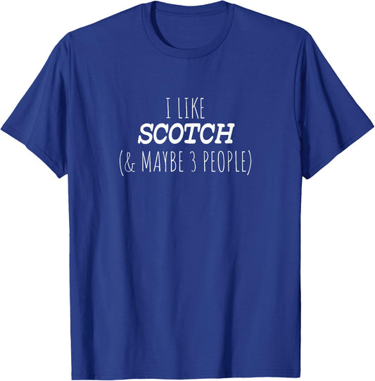 I Like Scotch And Maybe 3 People T-Shirt - T-Shirt | Royal