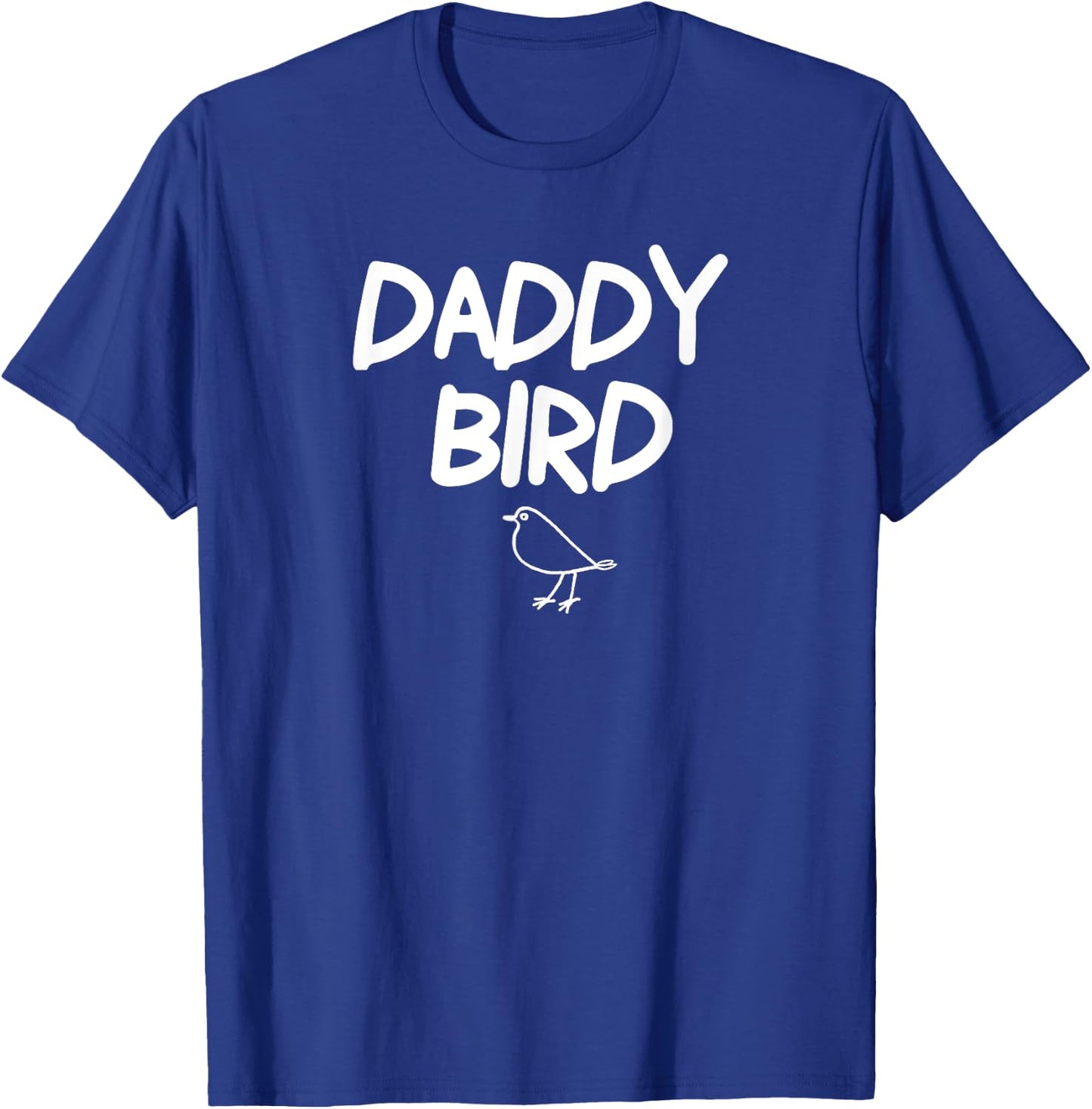 Funny, Daddy Bird . Joke . T-Shirt - T-Shirt | Royal