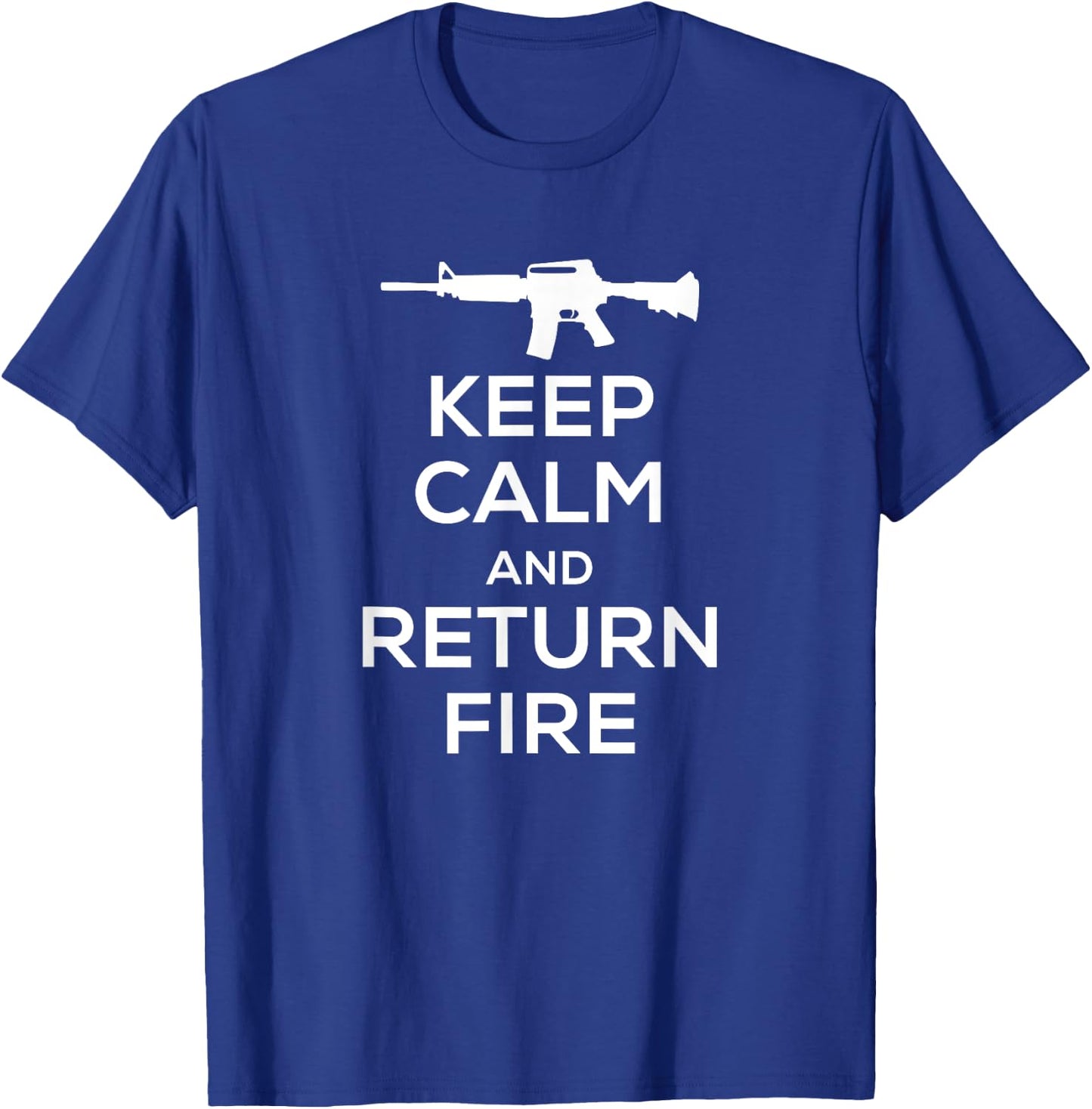 Keep Calm and Return Fire T Shirt Women Kids AR15 T-Shirt - T-Shirt | Royal