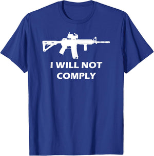 I Will Not Comply AR15 AR-15 Come And Try To Take It Gun T-Shirt - T-Shirt | Royal