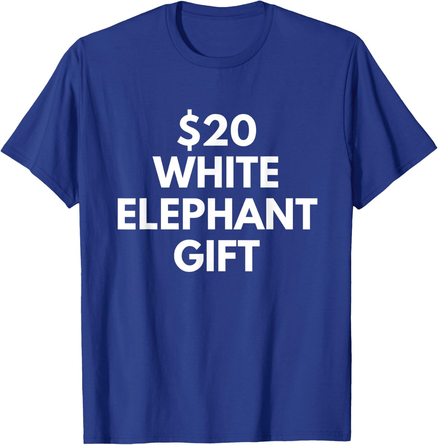 Funny $20 White Elephant Gift T-Shirt - T-Shirt | Royal