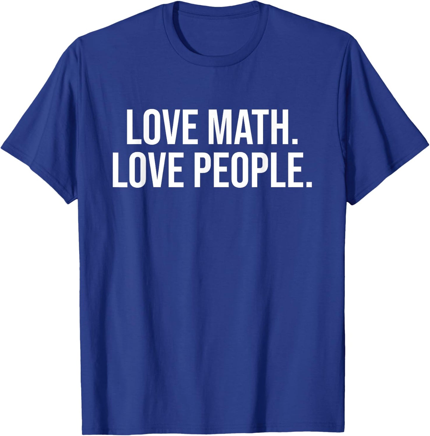 Love Math Love People Mathematics Lovers T-Shirt - T-Shirt | Royal