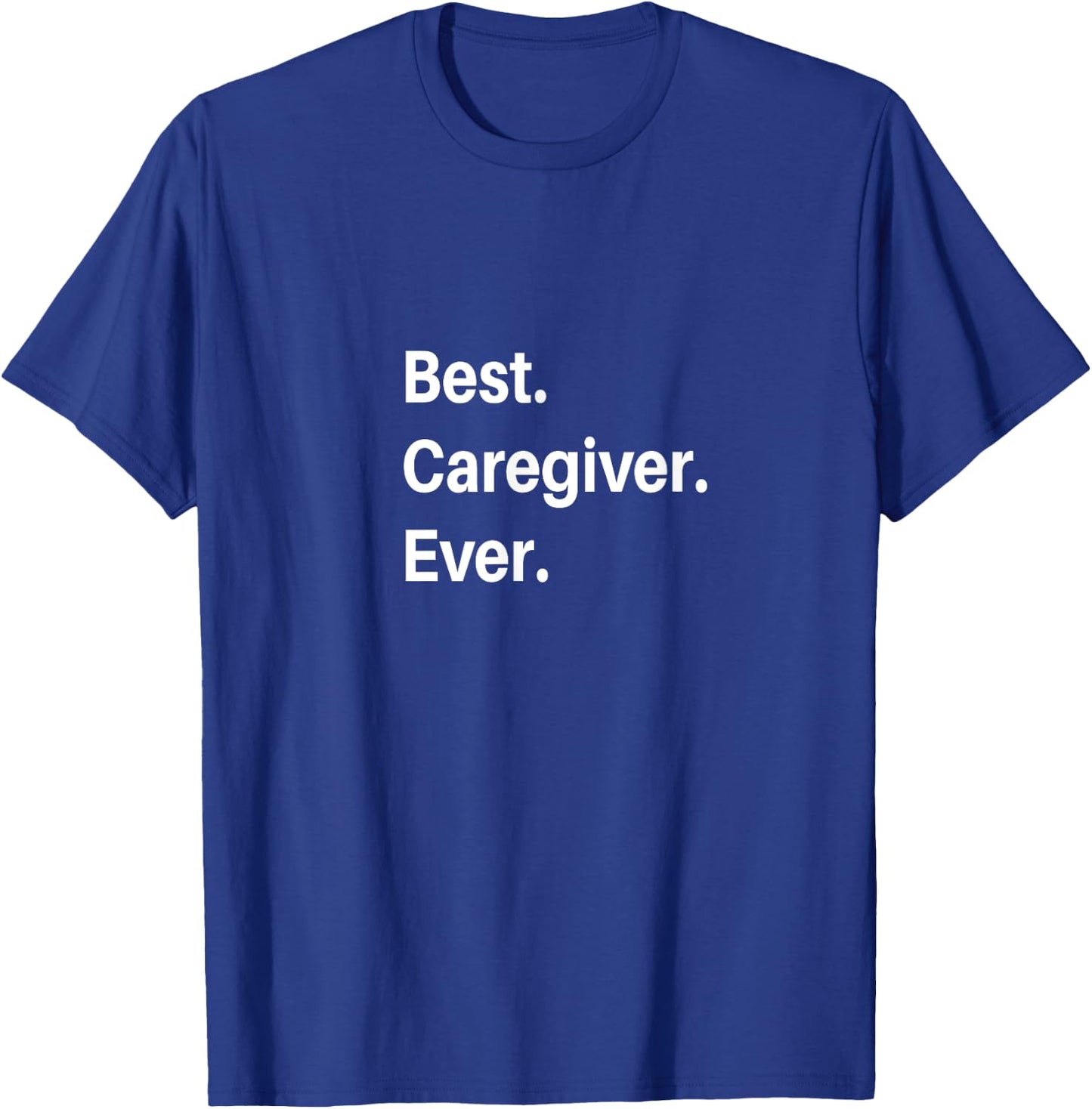 Best Caregiver Ever T-Shirt - T-Shirt | Royal