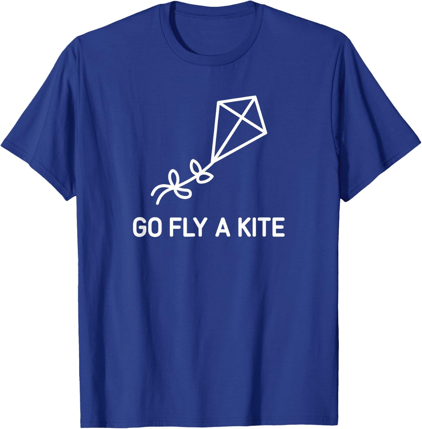 Go Fly A Kite, Funny, Jokes, Sarcastic T-Shirt - T-Shirt | Royal
