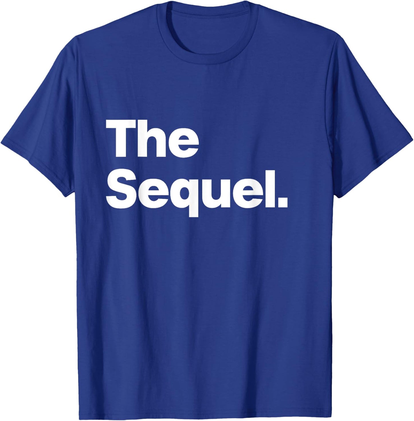 The Sequel - Funny Original Matching Family Birthday Shirt T-Shirt - T-Shirt | Royal