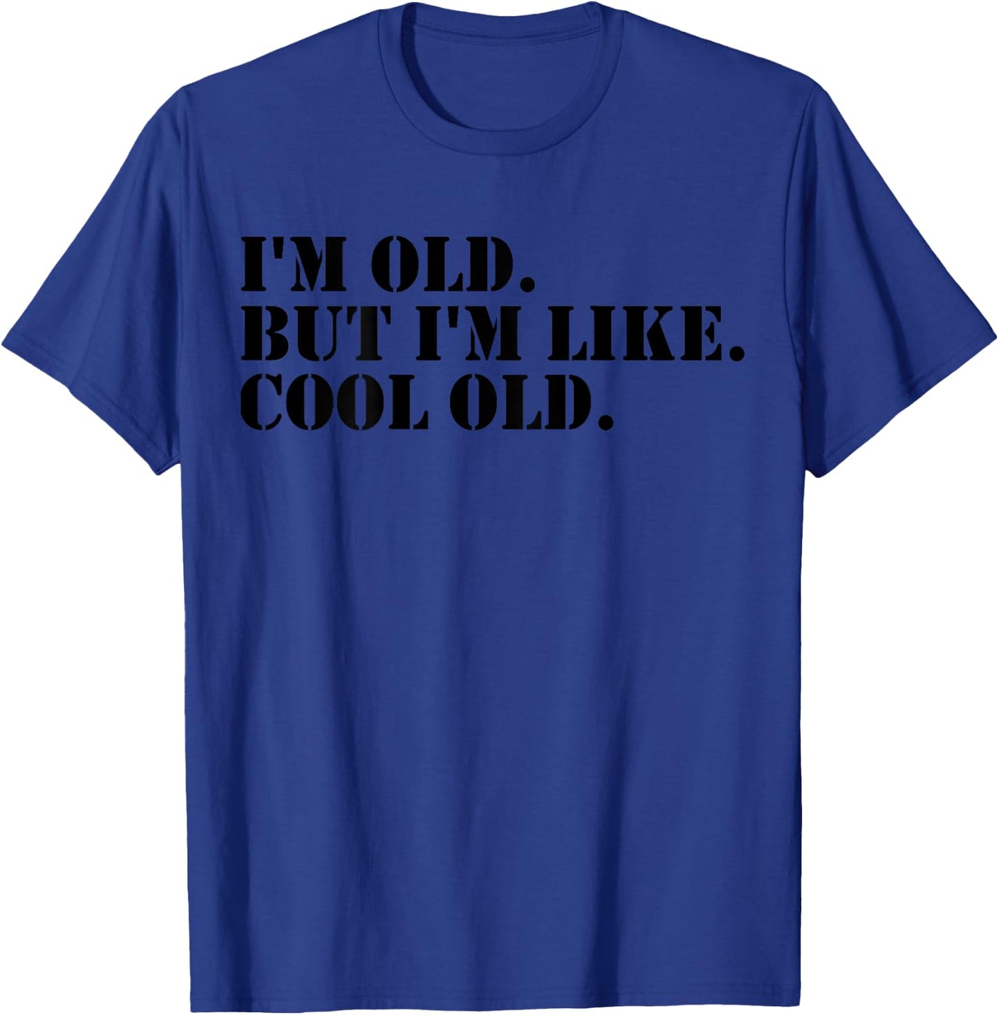 I'm Old But I'm Like Cool Old funny jokes sarcastic T-Shirt - T-Shirt | Royal
