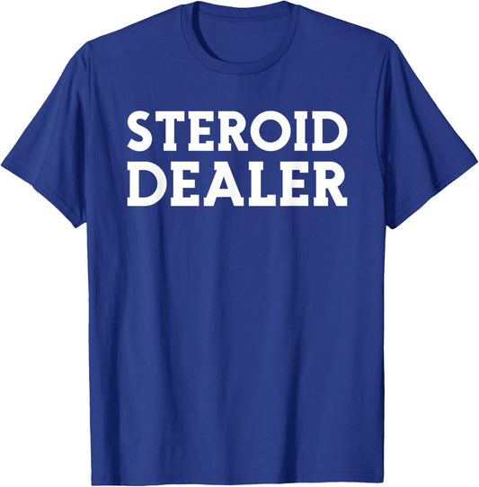 Steroid Dealer - Offensive Gym Workout - Funny Body Builders T-Shirt - T-Shirt | Royal