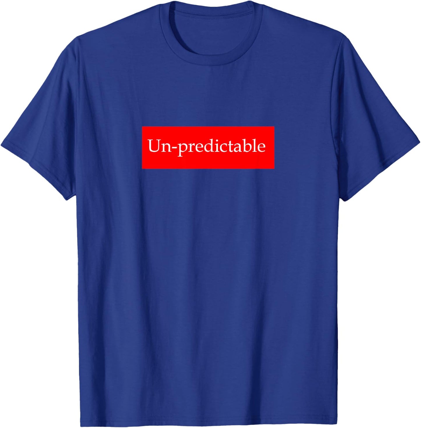 Funny sarcastic state "Unpredictable" apparel for all ages. T-Shirt - T-Shirt | Royal