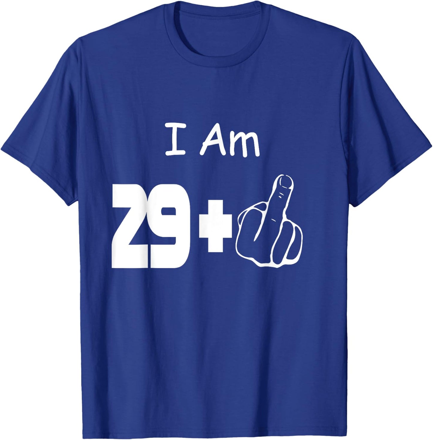 I Am 29 Plus One Middle Finger Funny 30th Birthday T-Shirt - T-Shirt | Royal