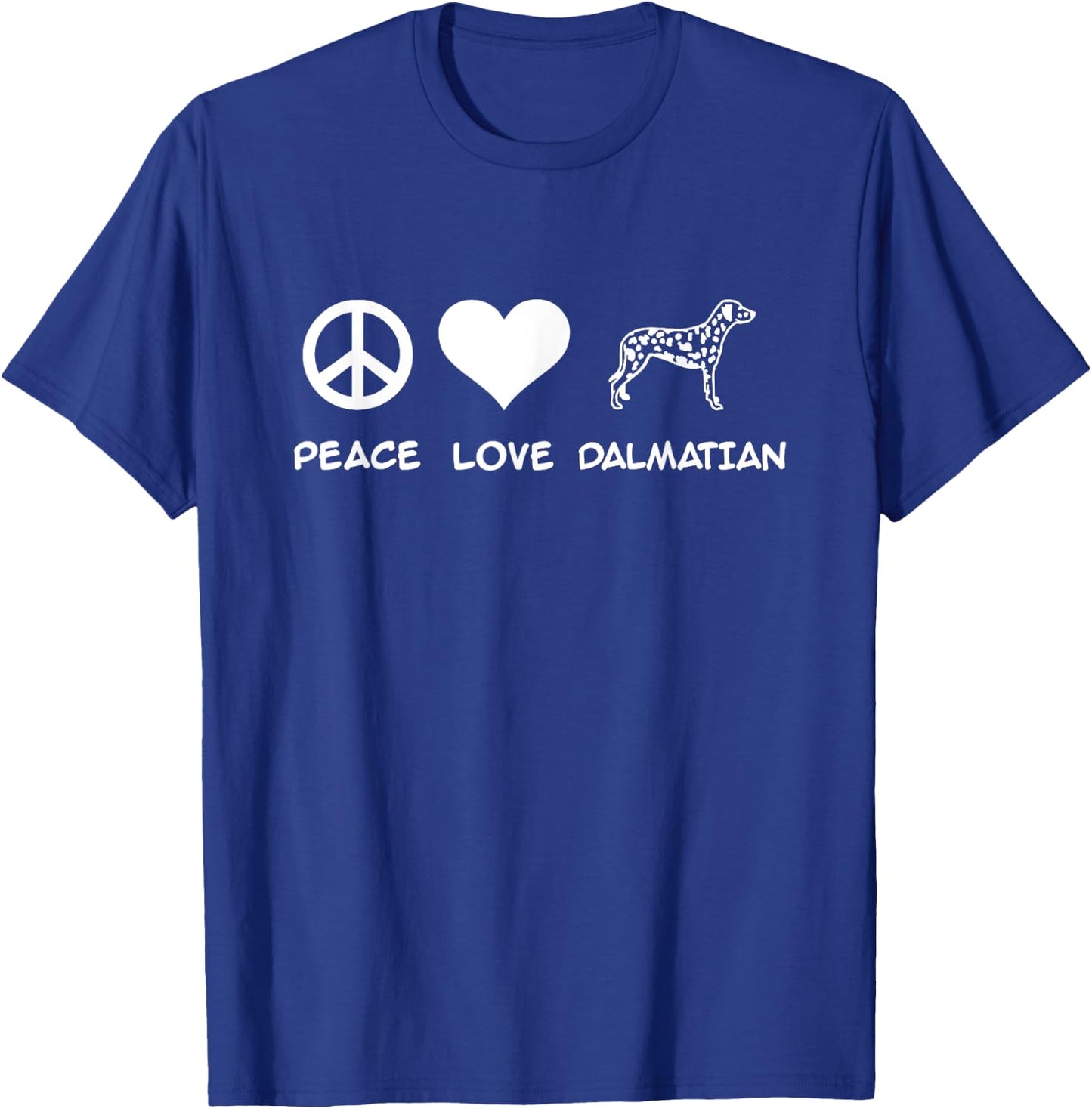 Peace, Love, Dalmatian T-Shirt - T-Shirt | Royal
