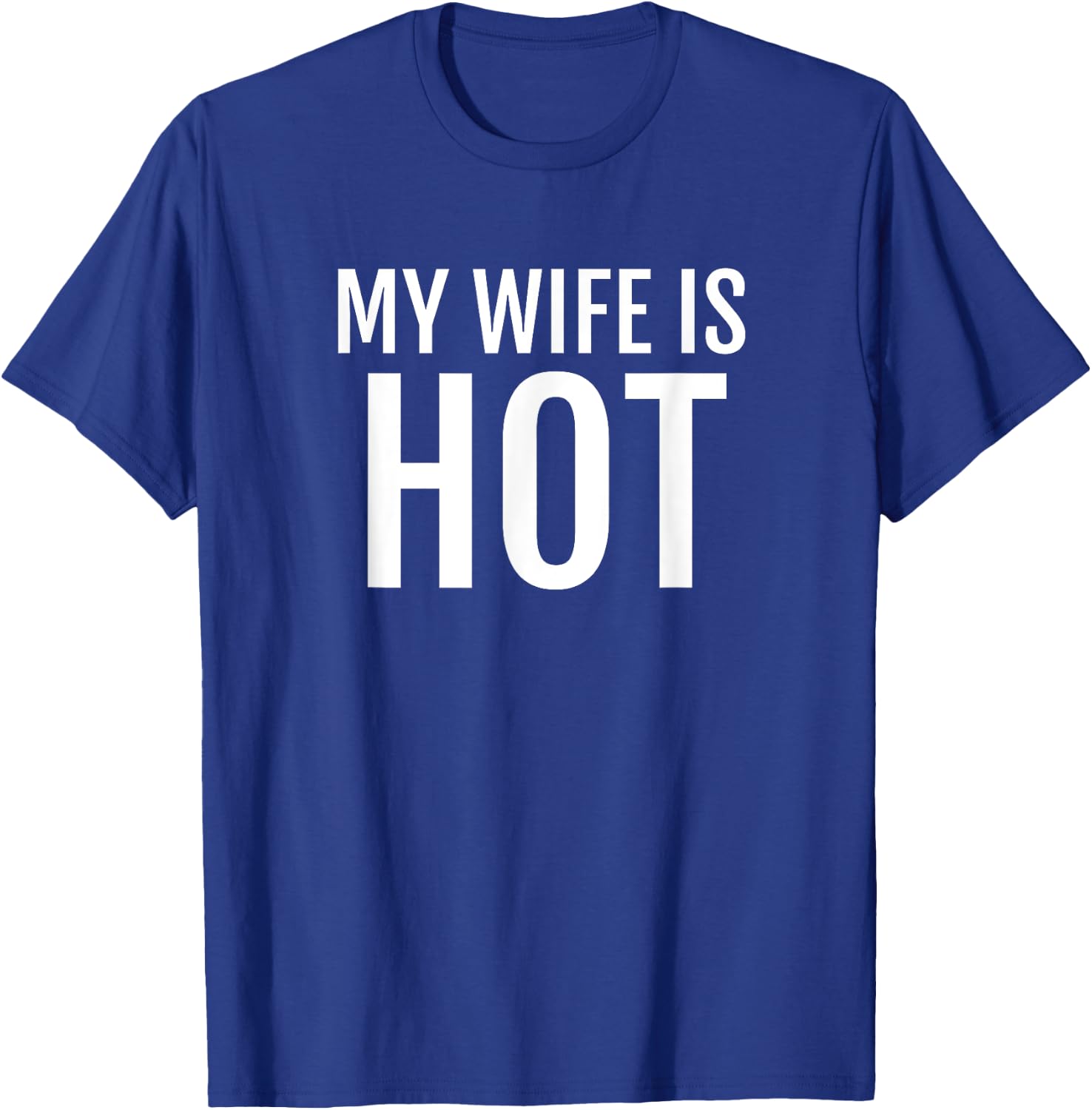 My Wife Is Hot T Shirt Funny Husband Hubby Groom T-Shirt - T-Shirt | Royal