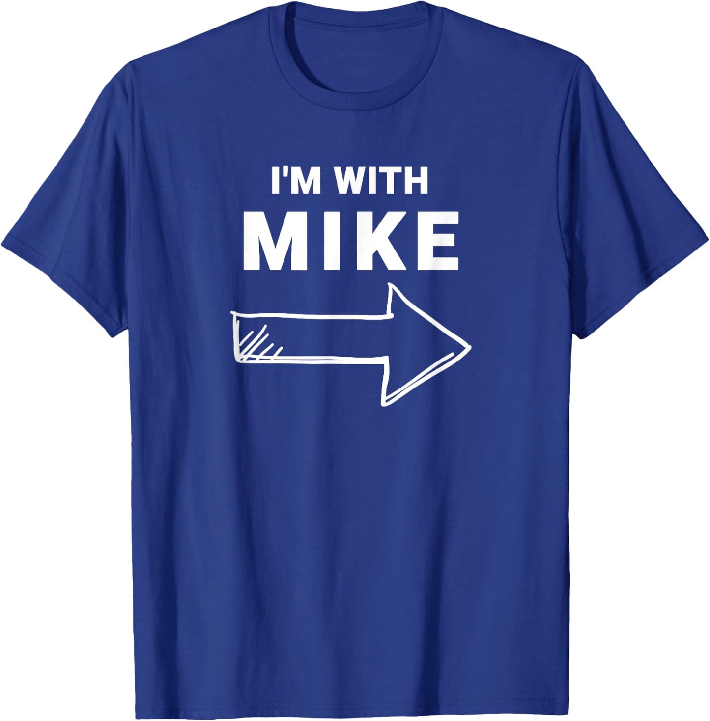 I'm With Mike Funny Group Halloween Costume T-Shirt - T-Shirt | Royal