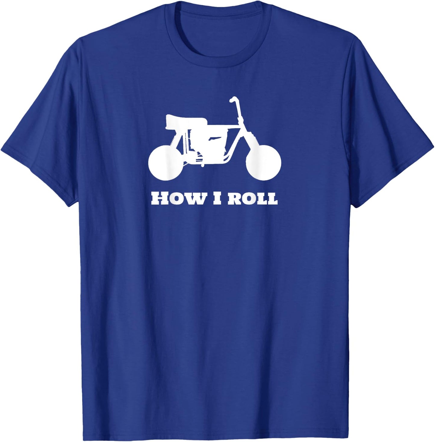 mini-bike on BACK of "how I roll" T-Shirt - T-Shirt | Royal
