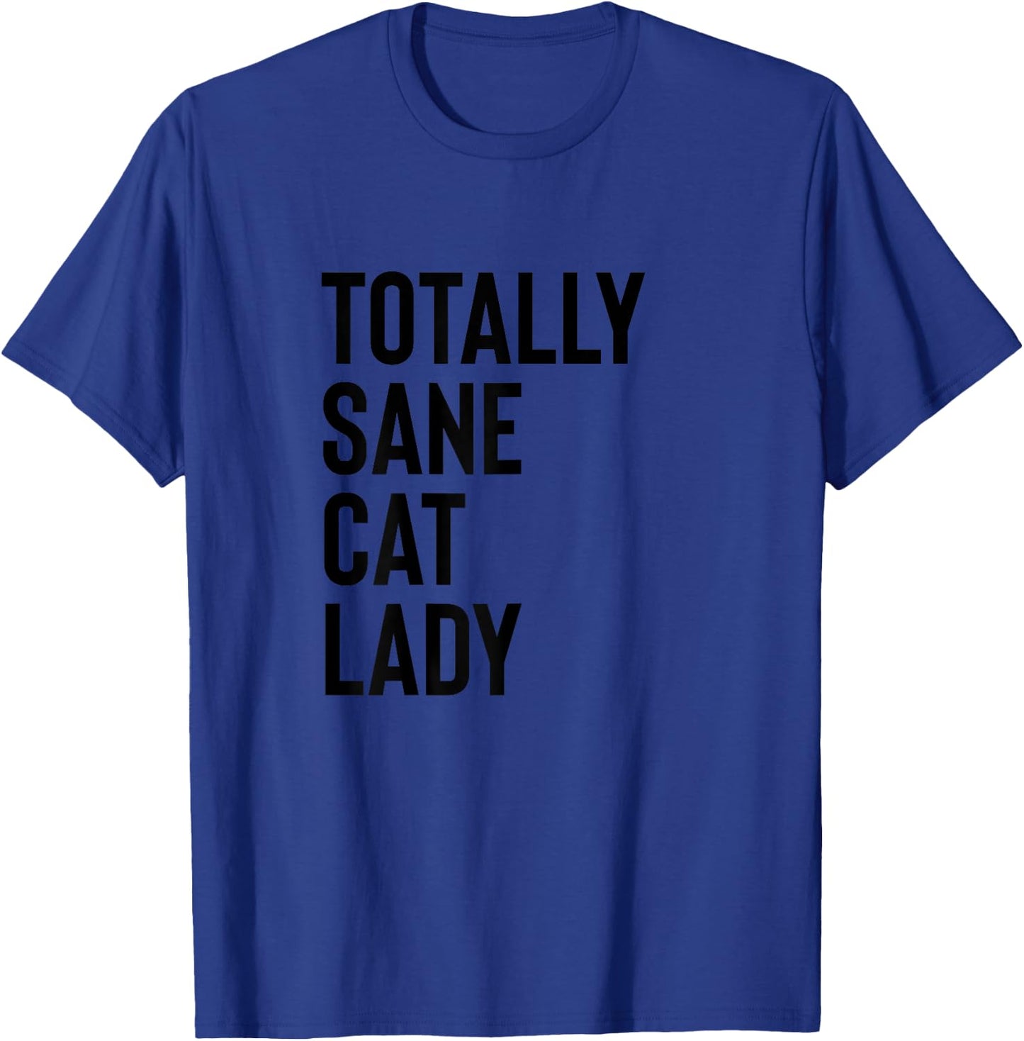 Totally Sane Cat Lady Shirt,Purrfectly Crazy Cat Lover,Kitty T-Shirt - T-Shirt | Royal