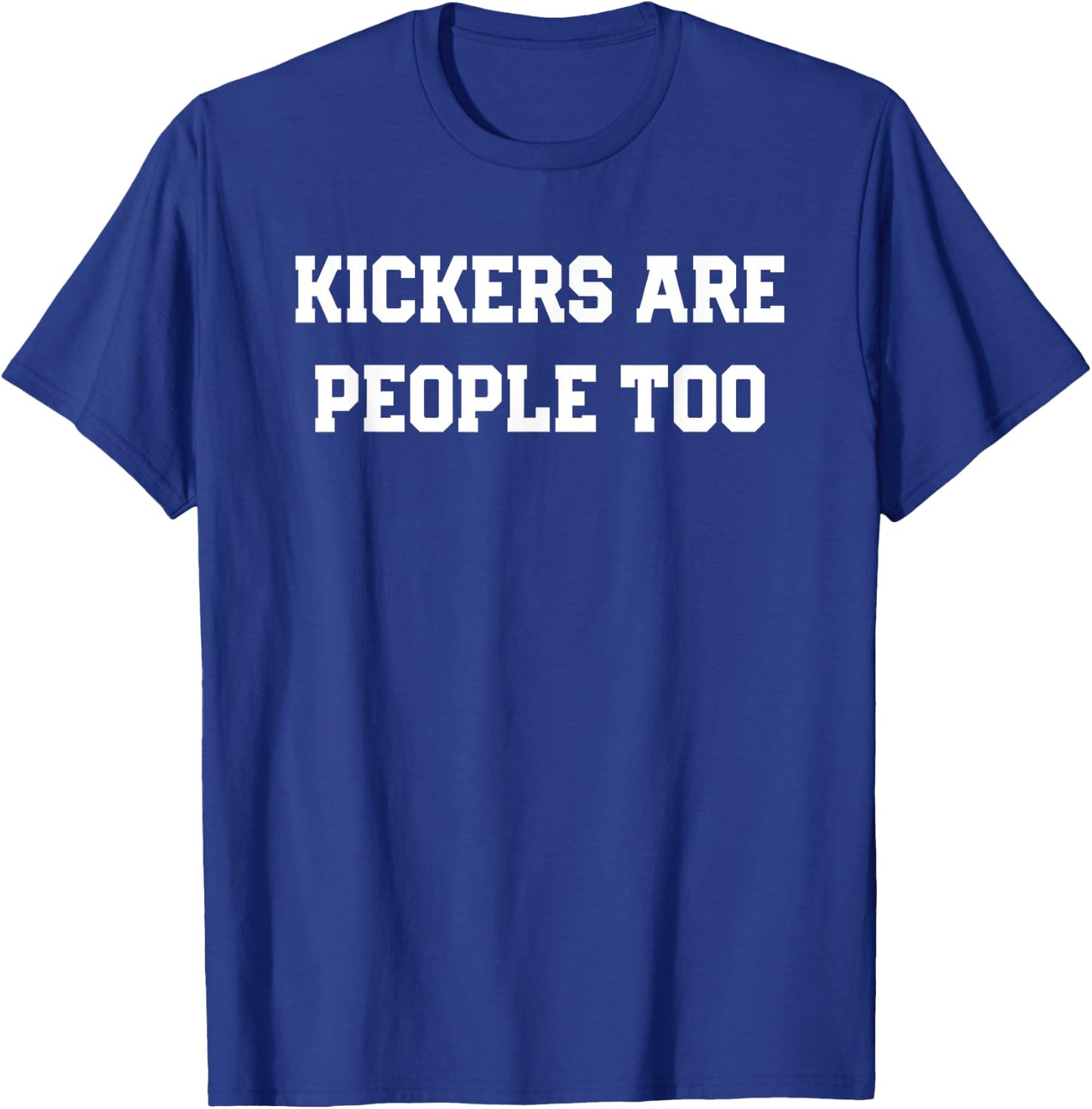 Kickers are People Too Funny Fantasy Football Design T-Shirt - T-Shirt | Royal