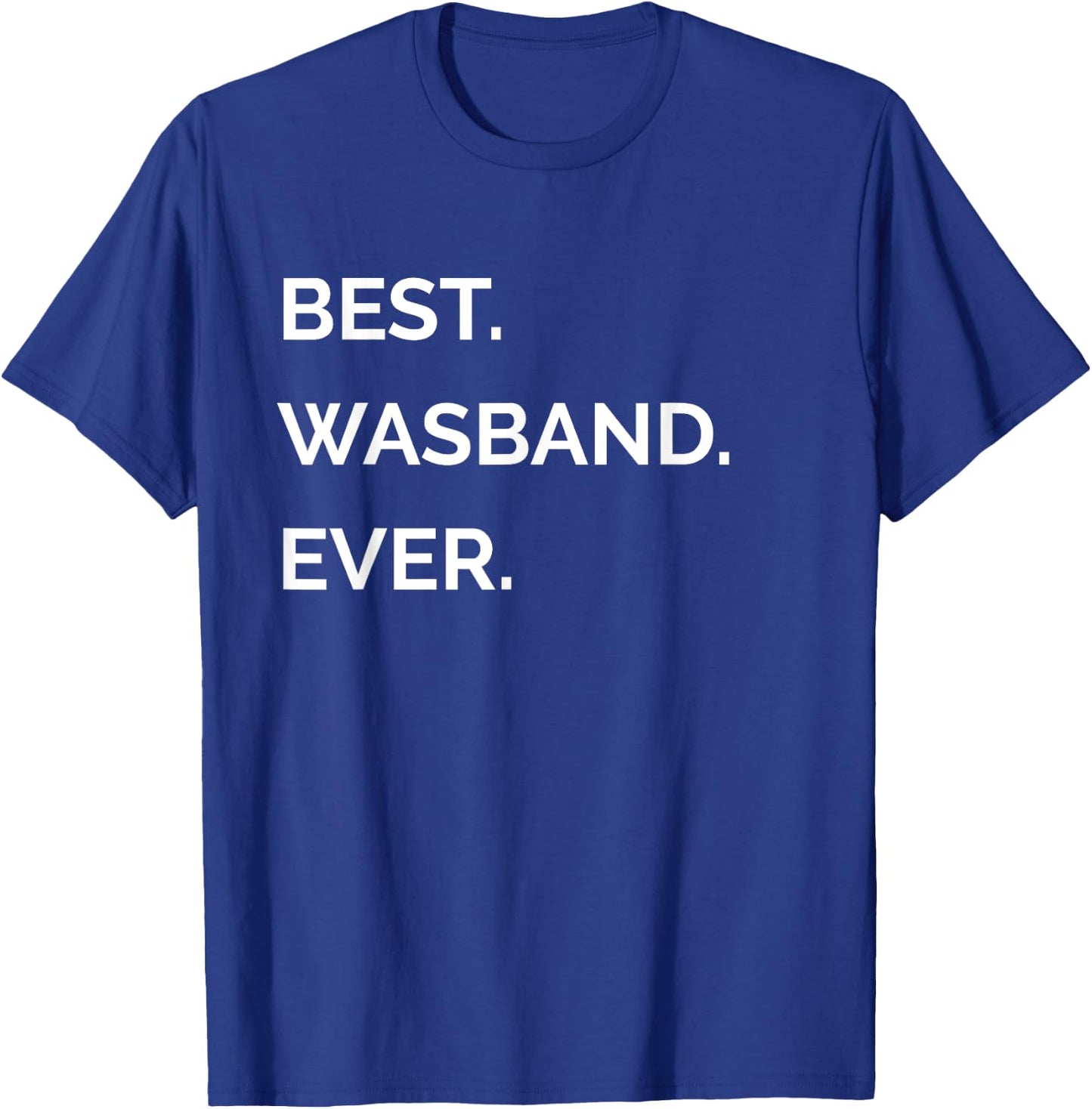 Fathers Day Gifts For Ex Husband - Best Wasband Ever T-Shirt - T-Shirt | Royal