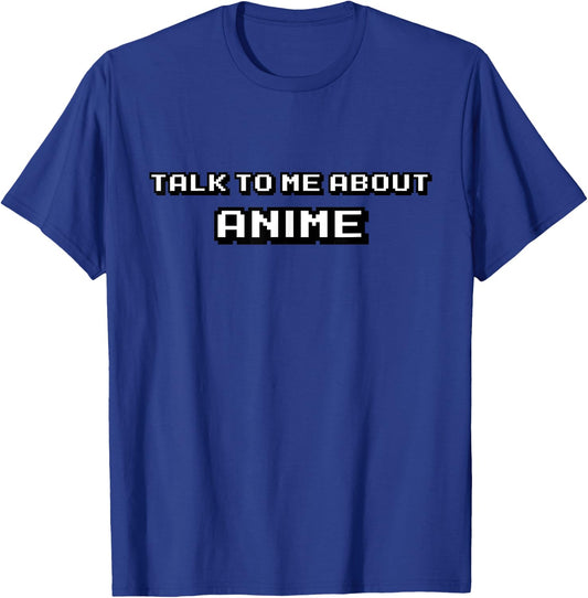 Talk to Me About Anime Funny Meme Graphic for Teens T-Shirt - T-Shirt | Royal