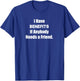 I Have Benefits If Anybody Needs a Friend Funny Single Shirt T-Shirt - T-Shirt | Royal
