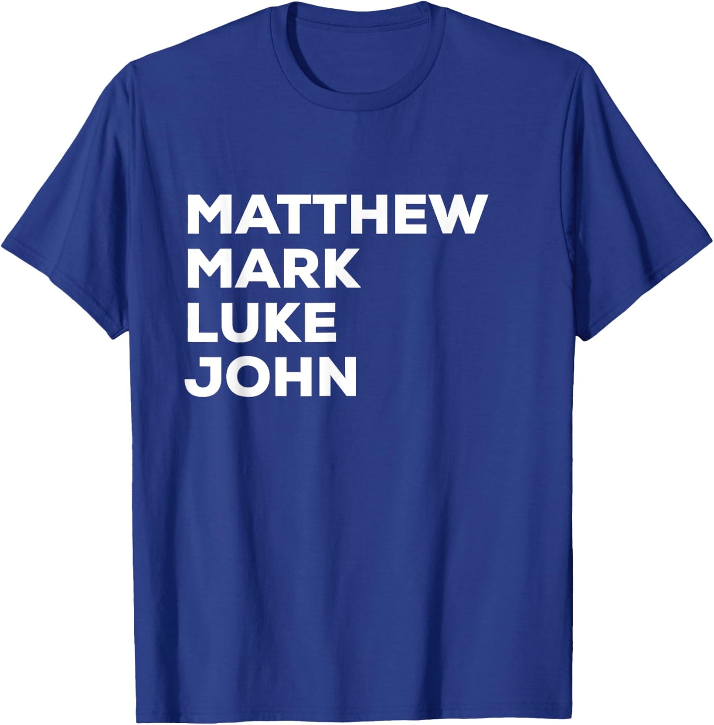 Matthew Mark Luke John | Christian Gospels T-Shirt - T-Shirt | Royal