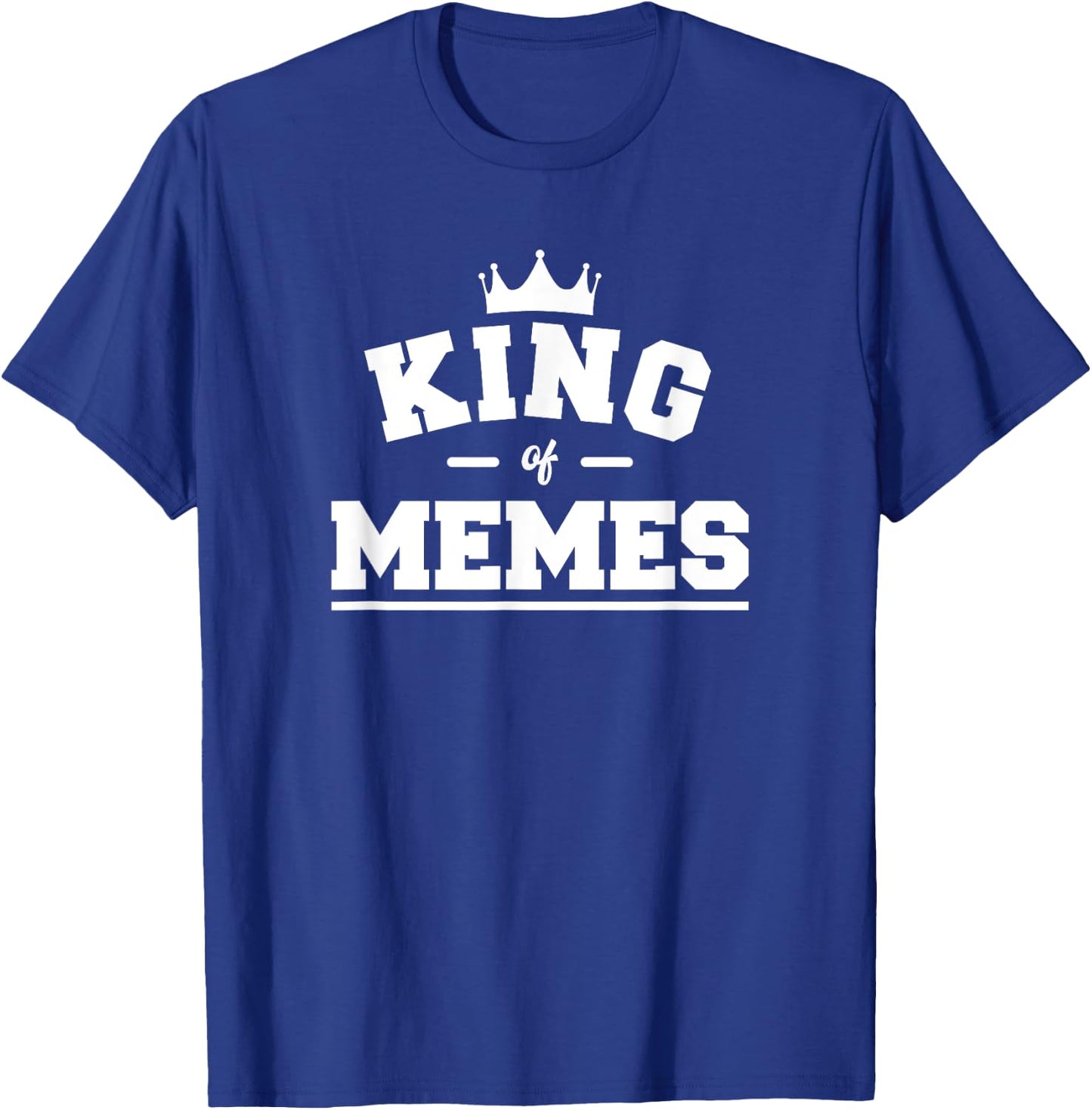 King Of Memes T-Shirt - T-Shirt | Royal