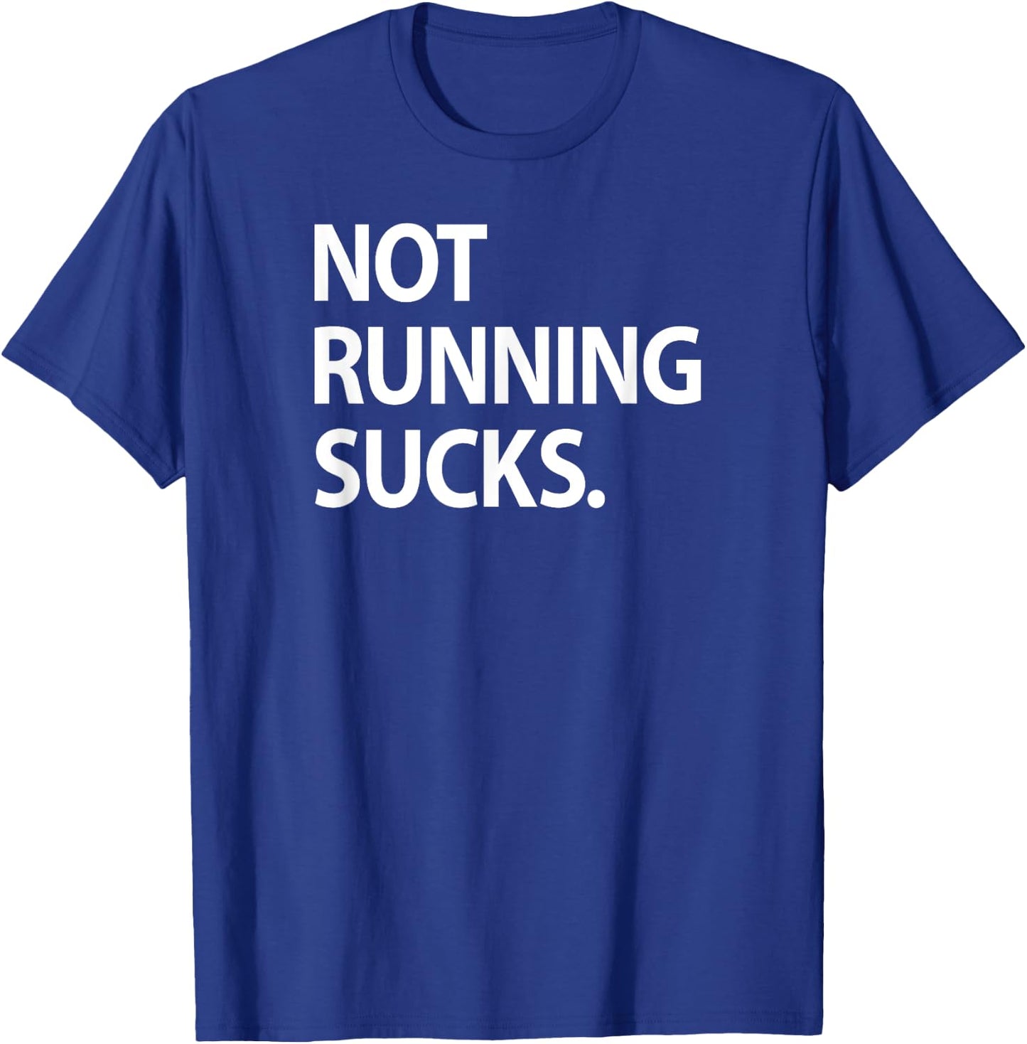 Not Running Sucks Marathon Ultra Funny Run Race Shirt T-Shirt - T-Shirt | Royal