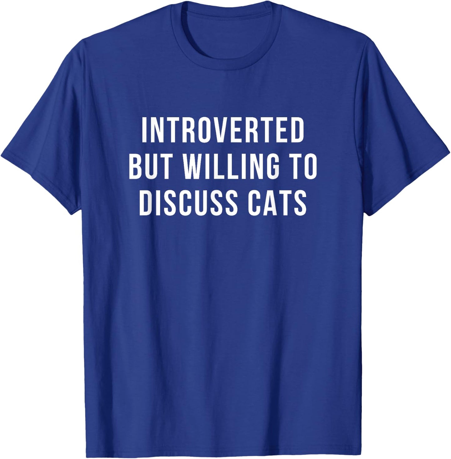 Introverted But Willing To Discuss Cats Introverts T-Shirt - T-Shirt | Royal