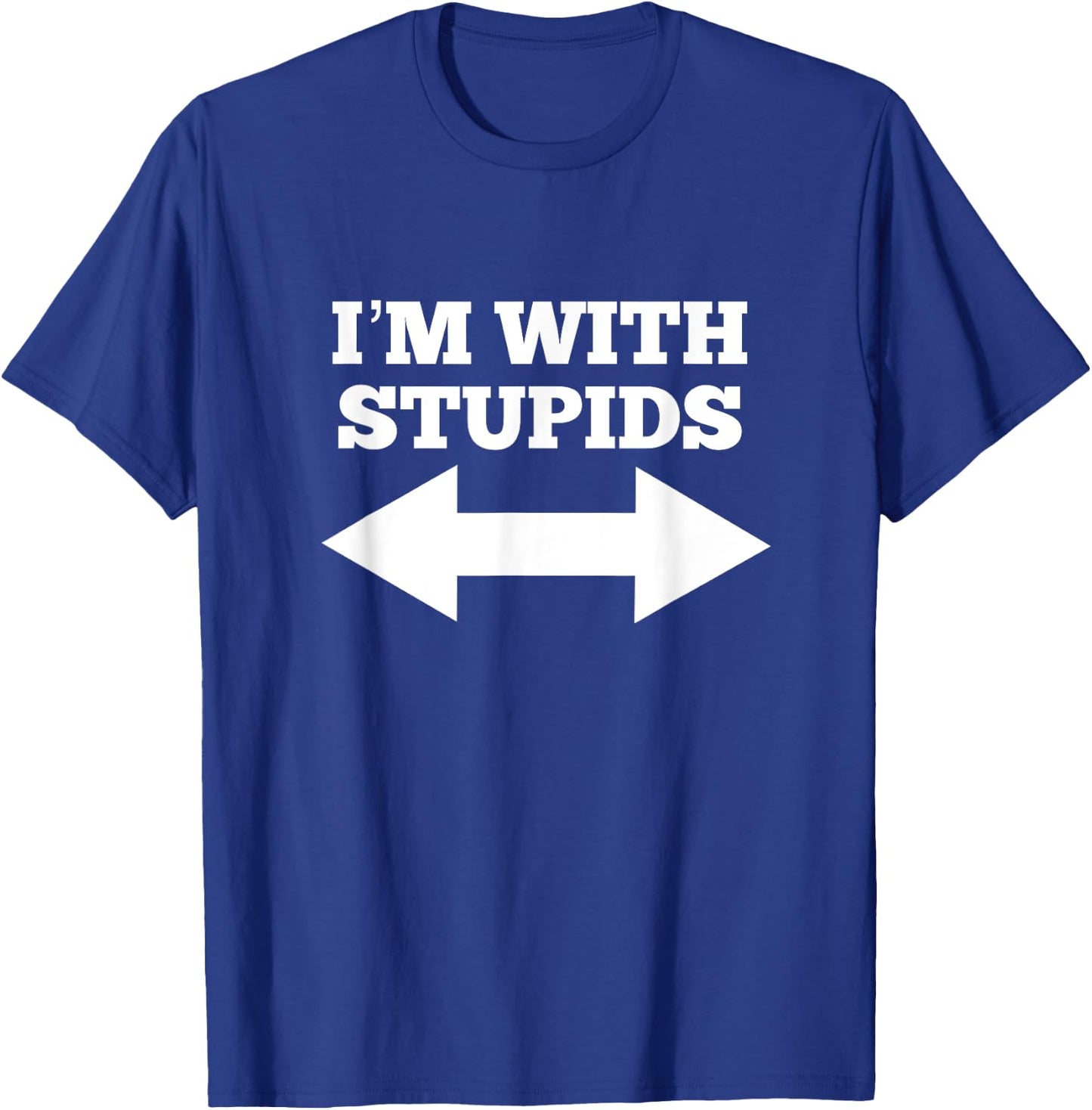 Funny I'm With Stupids And Arrow Pointing Left And Right T-Shirt - T-Shirt | Royal