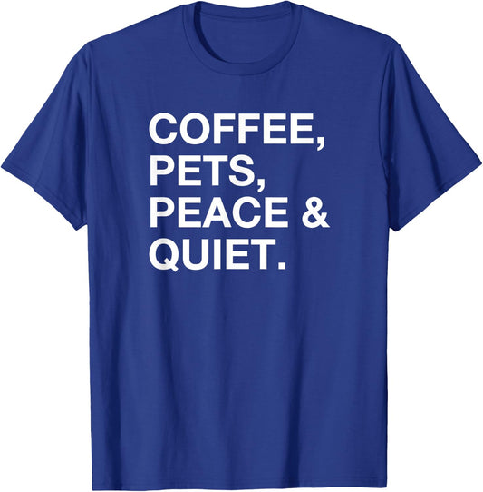Coffee Pets Peace and Quiet Fun Cute Novelty T-Shirt - T-Shirt | Royal