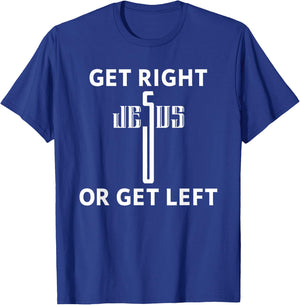 Get Right Or Get Left Jesus Christian Faith T-Shirt - T-Shirt | Royal