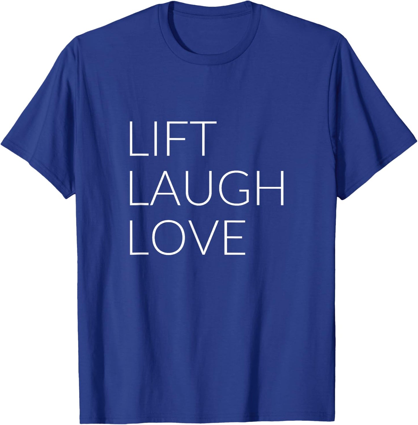 Lift Laugh Love T-Shirt - T-Shirt | Royal