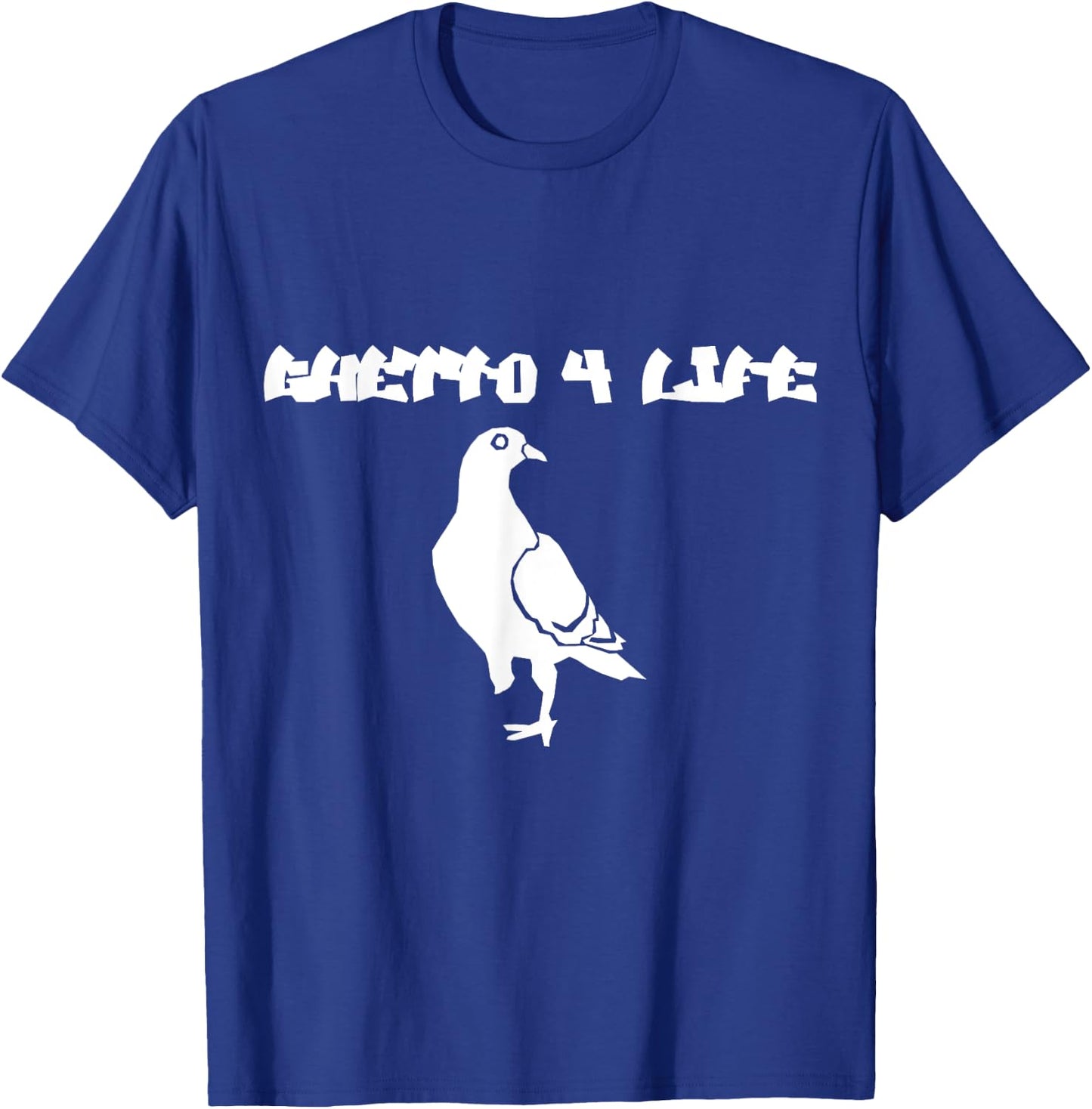 Ghetto clothes ghetto shirts: Ghetto 4 life t shirt T-Shirt - T-Shirt | Royal