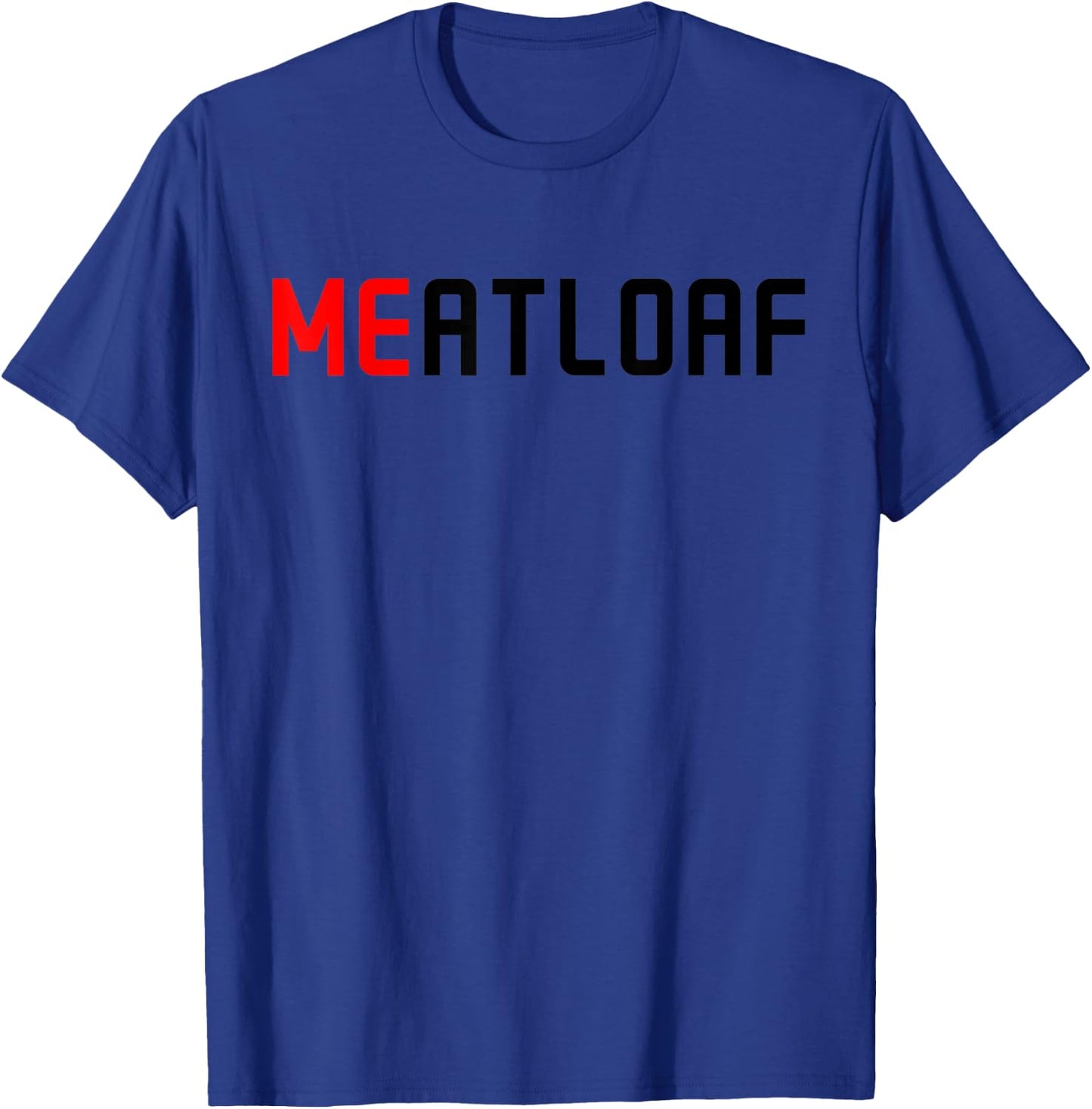 Me Meatloaf Perfect Funny Food present T-Shirt - T-Shirt | Royal