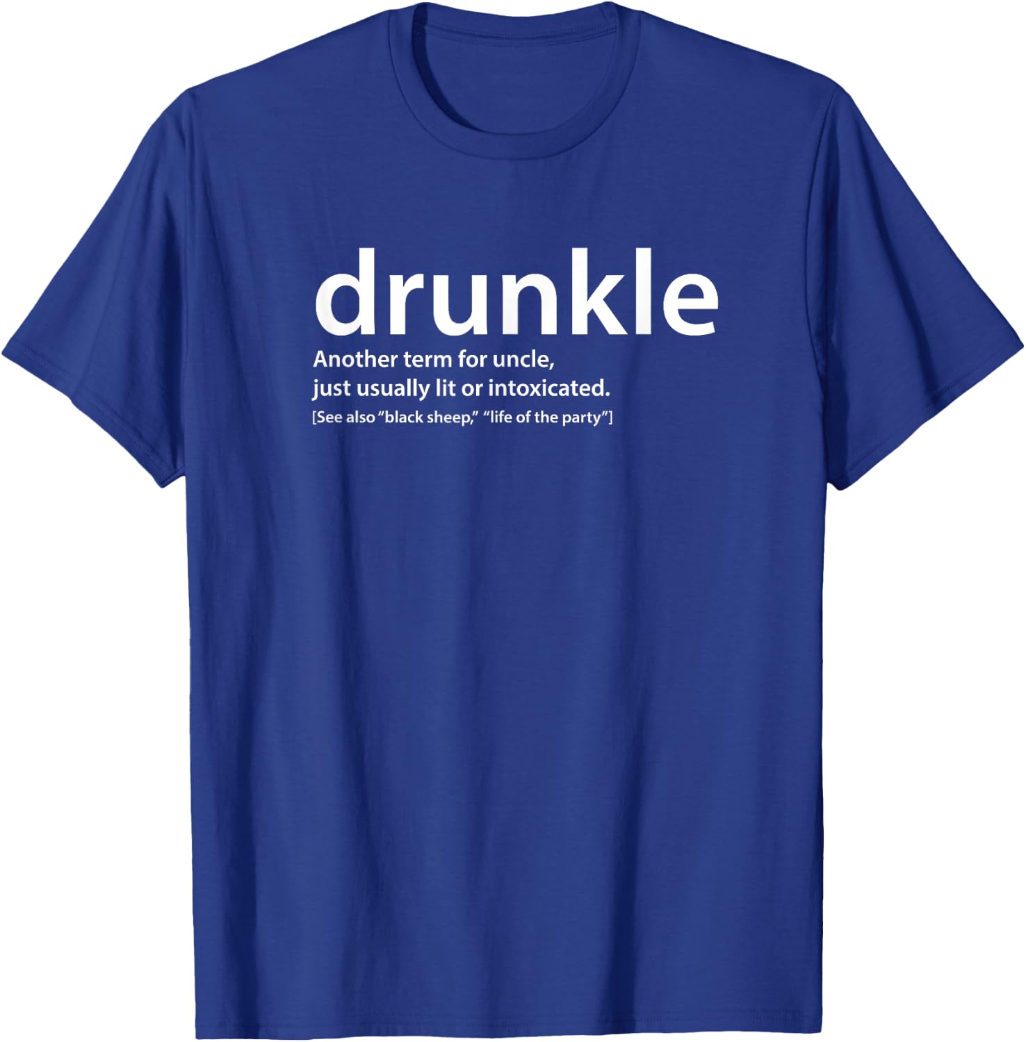 drunkle, Funny drunk Uncle , Gift best uncle T-Shirt - T-Shirt | Royal