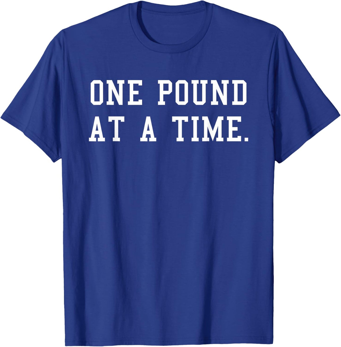 One Pound At A Time Weight Loss Fitness Motivational T-Shirt - T-Shirt | Royal