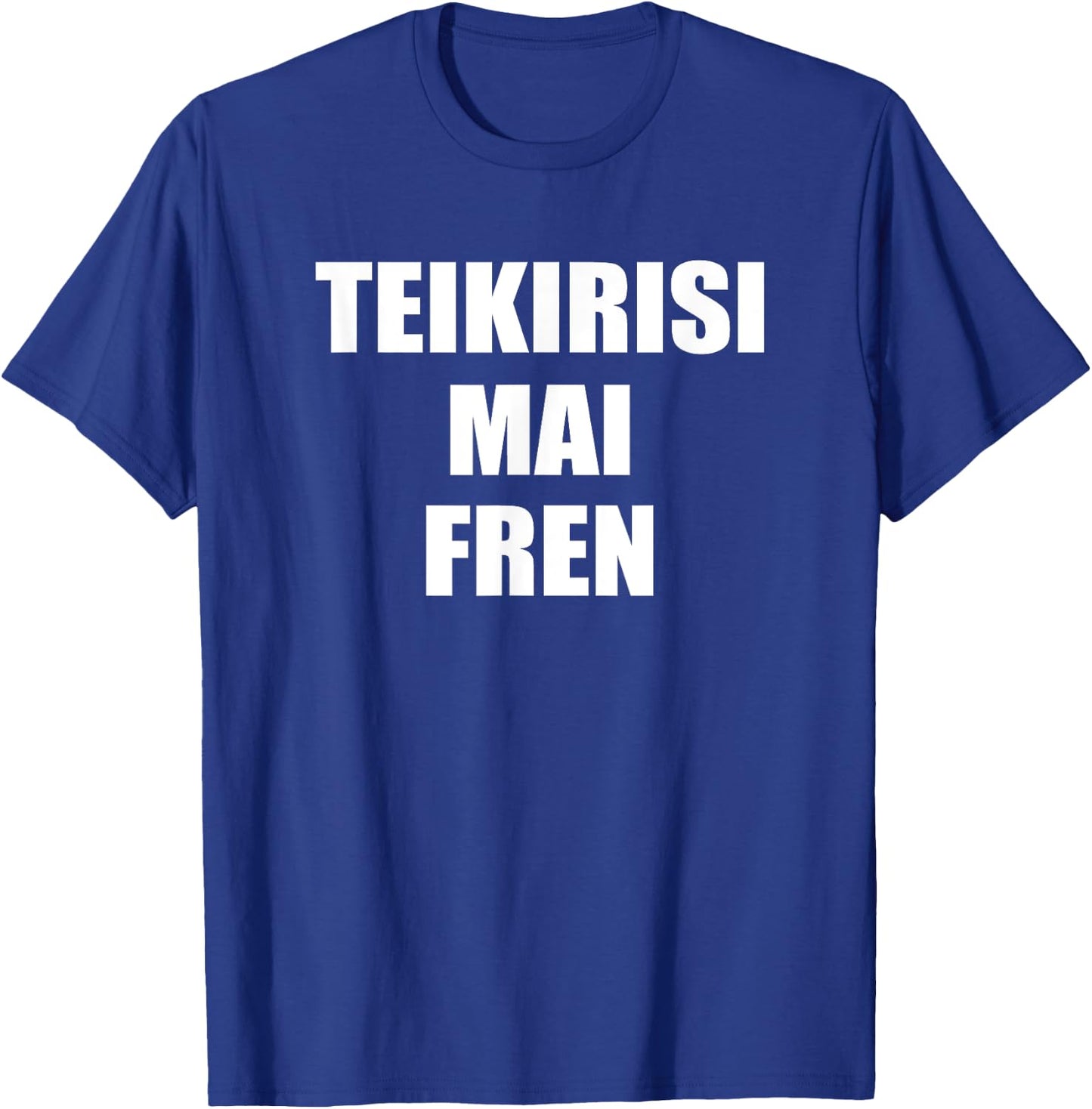 Teikirisi Mai Fren - Funny Spanglish Spanish Saying Quote T-Shirt - T-Shirt | Royal