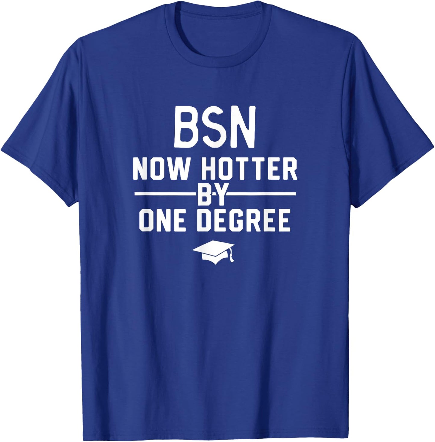 Funny BSN Nurse Graduation Shirt Gift BSN Degree T-Shirt - T-Shirt | Royal