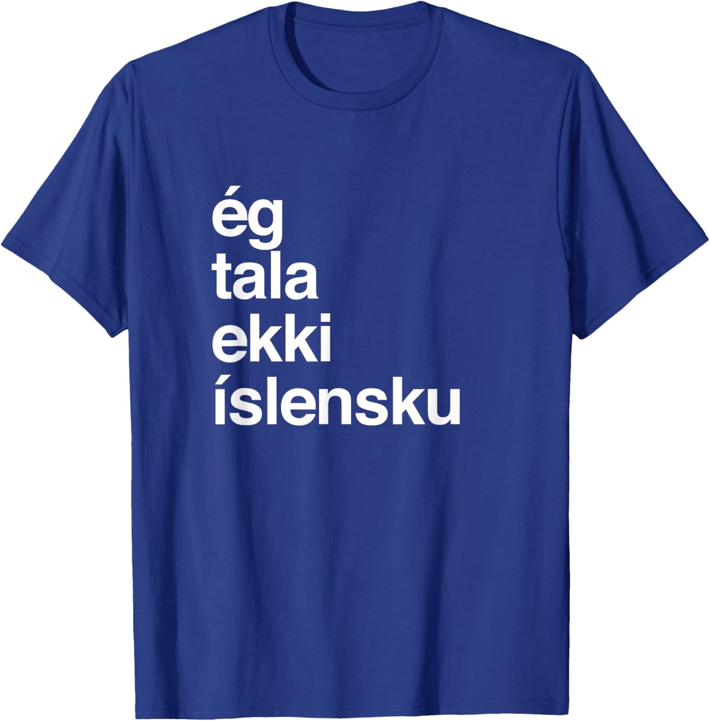 I Don't Speak Icelandic T-Shirt - T-Shirt | Royal