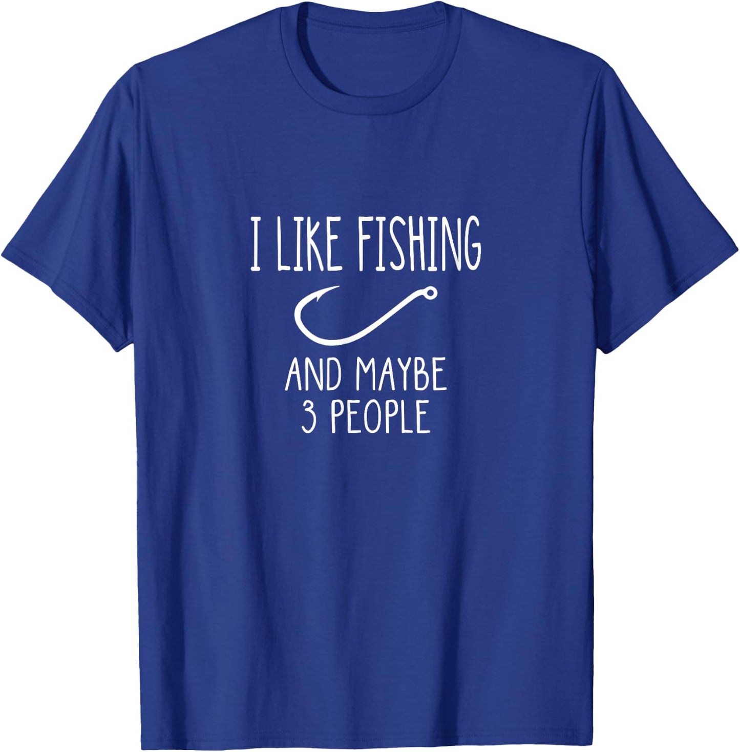 I Like Fishing and Maybe 3 People Fishing Gear T-Shirt - T-Shirt | Royal